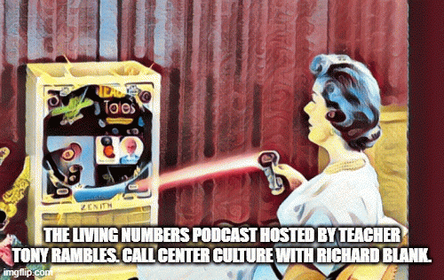 The Living Numbers Podcast hosted by teacher Tony Rambles. Call Center Culture with Richard Blank.